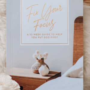 Fix Your Focus -A 52-Week Guide